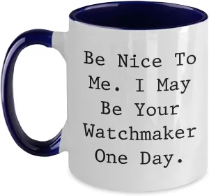 Day Two Tone Coffee Mug Funny Watchmaker Gifts from Friends to Coworkers tessellation merely slumber Be Nice to Me I May Be Your Watchmaker One 