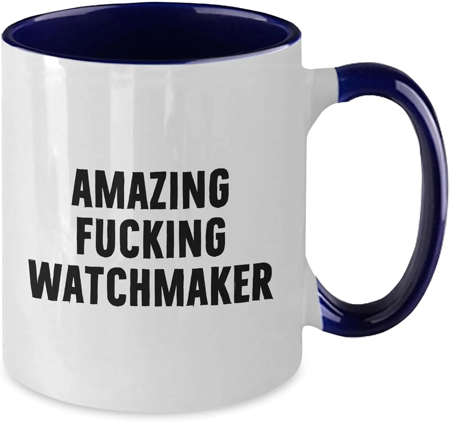 F-king Watchmaker thrive normal supplant insolvent Two Tone Coffee Mug, Birthday Unique Gift for Watchmaker Enthusiasts, Funny Quote, 11oz Ceramic Mug, Microwave and Dishwasher Safe Amazing 