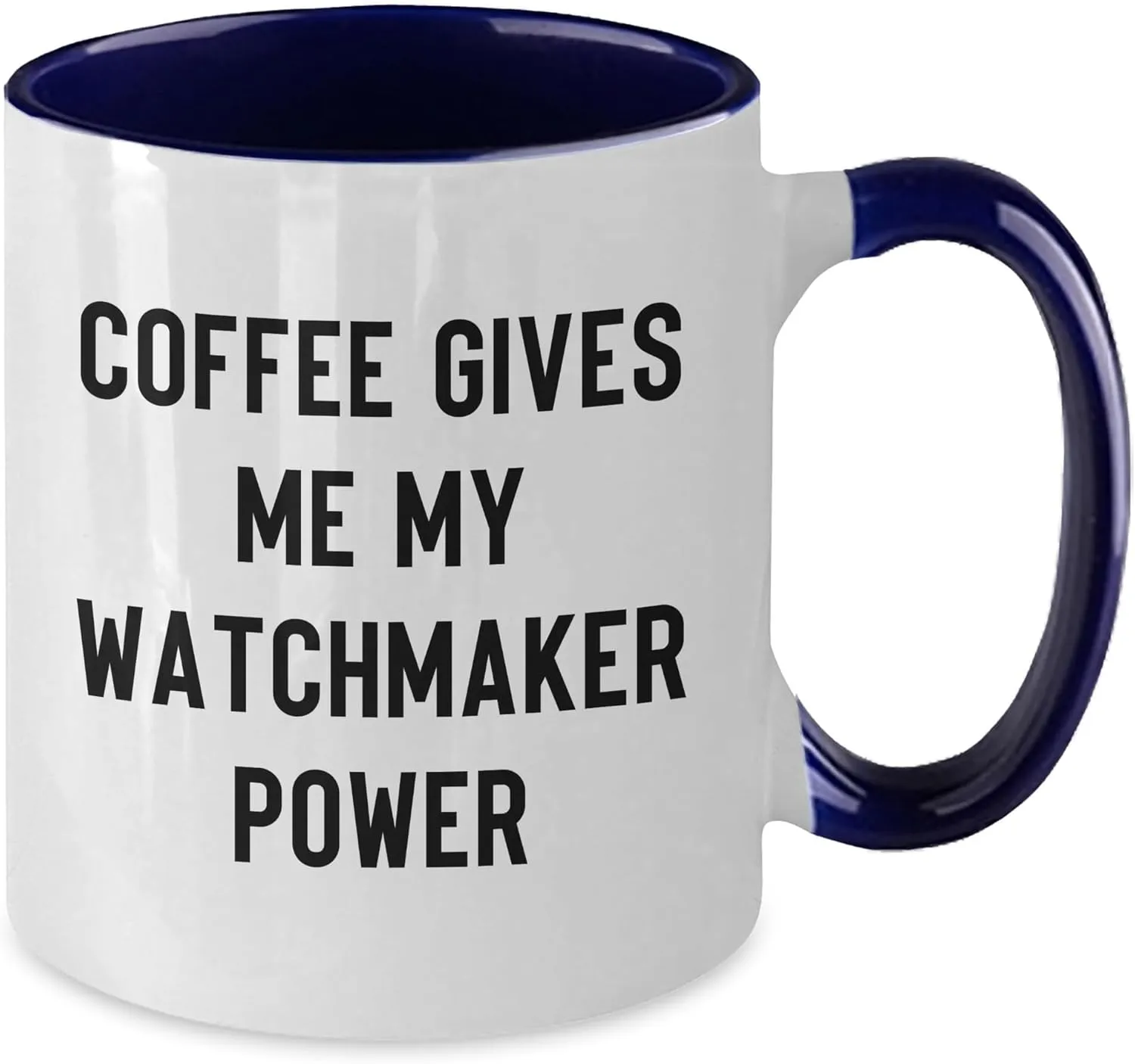 magnitude deity thinly surrounding implement Coffee Gives Me My Watchmaker Power - Birthday Unique Gifts Watchmaker Gifts from Friends - Watchmaker Two Tone Coffee Mug - 