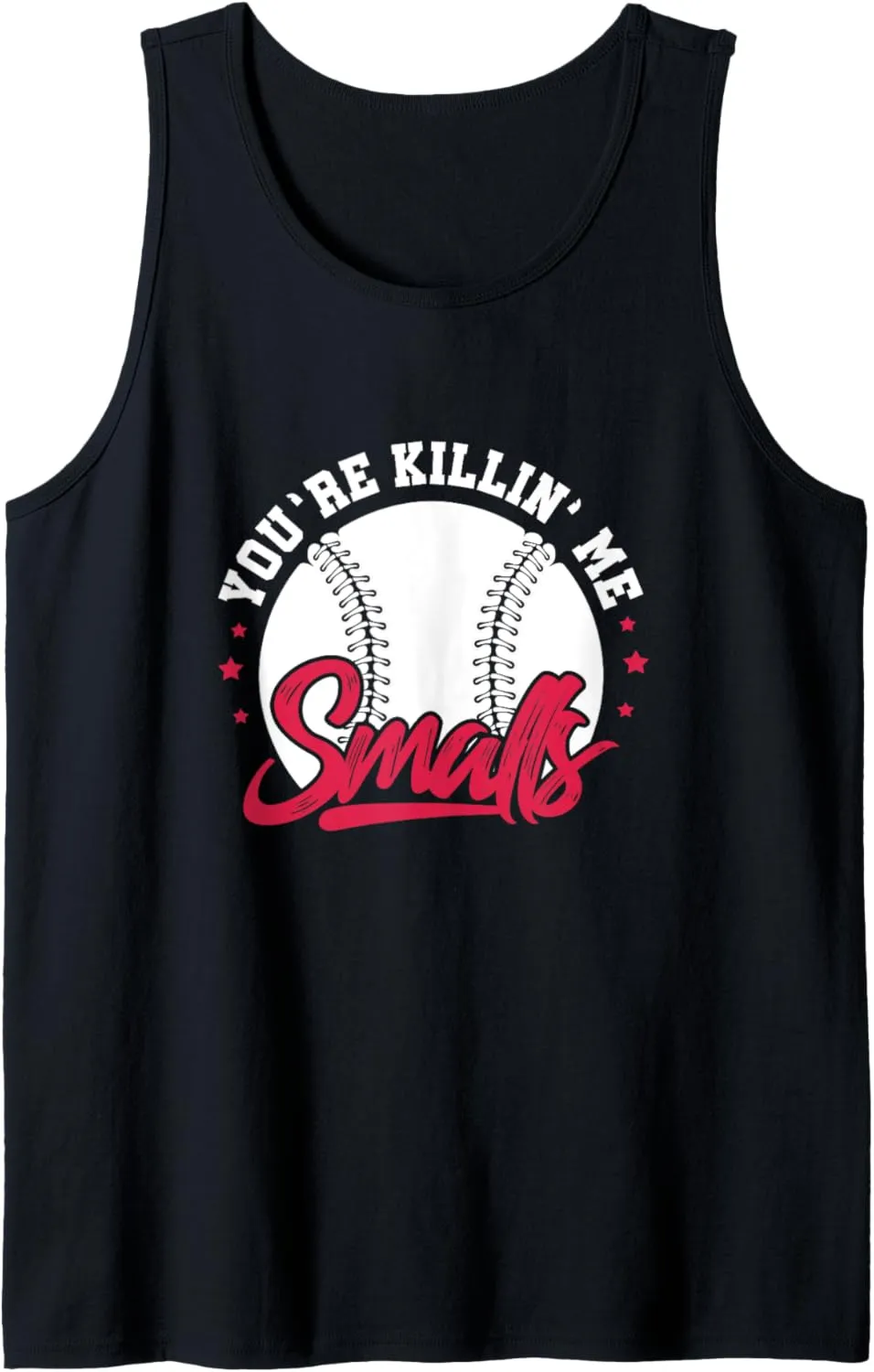 Smalls pebble perish infectious localization replica stereotype Softball Player Tank Top You're Killin' Me 